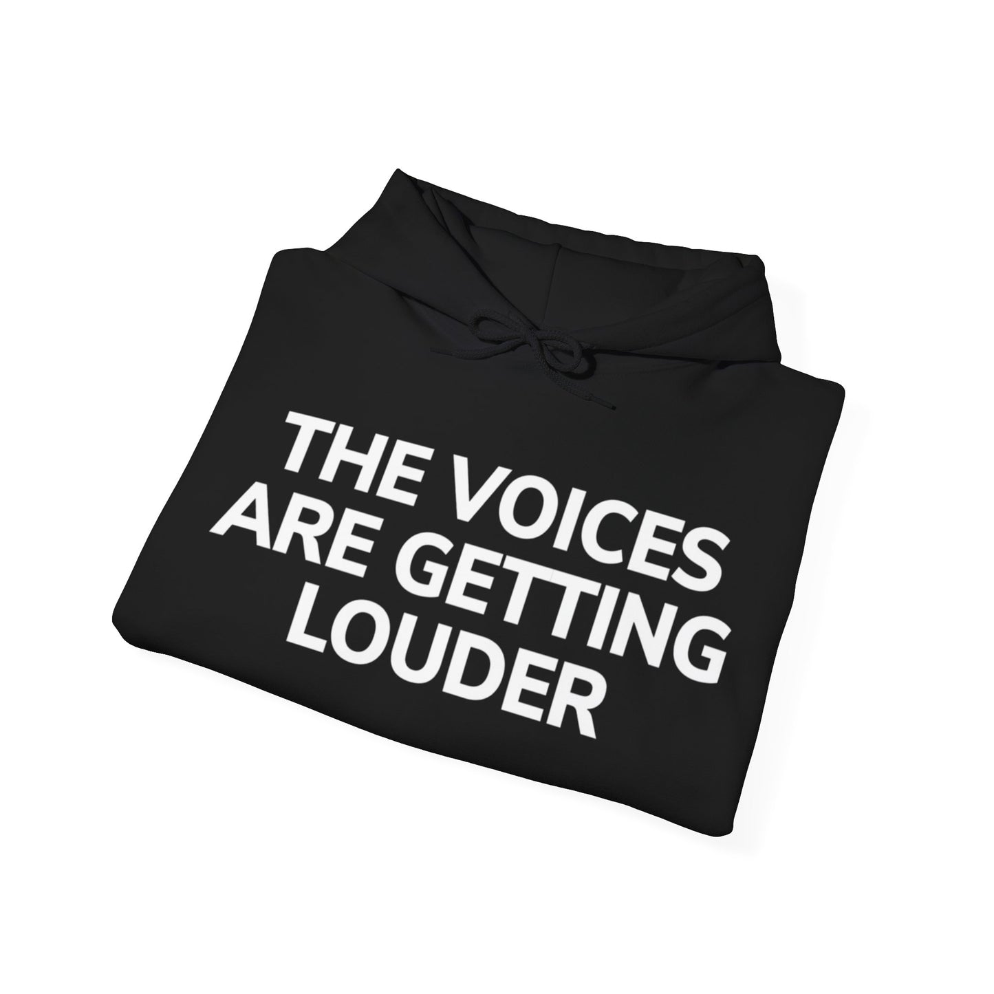 THE VOICES ARE GETTING LOUDER (HOODIE)