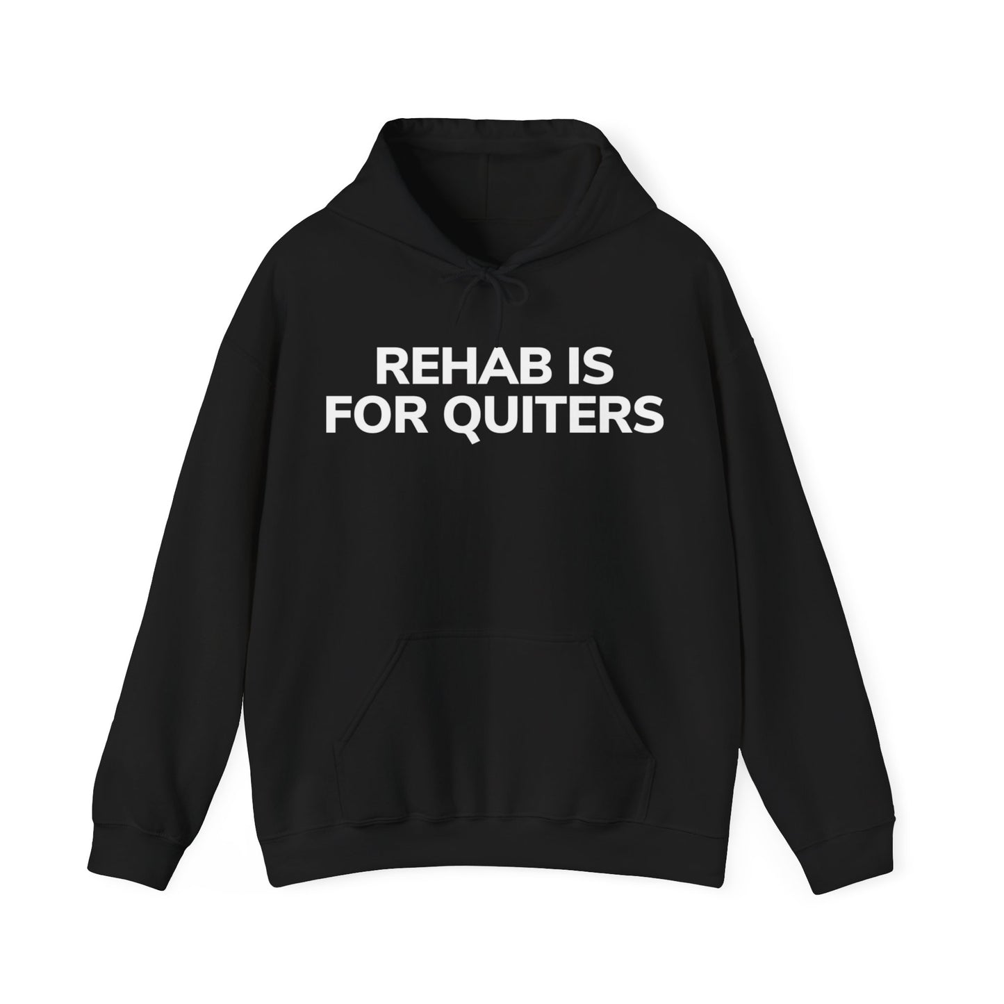REHAB IS FOR QUITTERS (HOODIE)